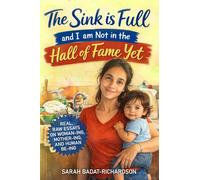 The Sink is Full and I am Not in the Hall of Fame Yet: Real, Raw Essays on Woman-ing, Mother-ing, and Human Be-ing