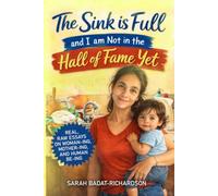 The Sink is Full and I am Not in the Hall of Fame Yet: Real, Raw Essays on Woman-ing, Mother-ing, and Human Be-ing