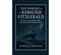 The Sinking of the Edmund Fitzgerald: 29 Lives, a Legendary Ship, and the Storm of November 1975: 7 (Unforgotten Footsteps of History: Remembering individuals lost amid historic upheaval)