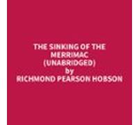 The Sinking Of The Merrimac (unabridged) (audiolibro)