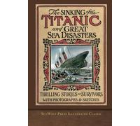 The Sinking of the Titanic and Great Sea Disasters: SeaWolf Press Illustrated Classic