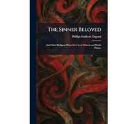 The Sinner Beloved: And Other Religious Plays: For Use in Church and Parish House.
