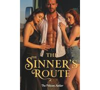 The Sinner’s Route: A Dark, Sensual Road Trip of Desire & Reckoning (The Inferno Collection)