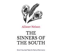 THE SINNERS OF THE SOUTH: Short Haunted Tales for Rainy Afternoons