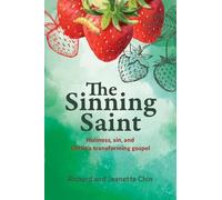 The Sinning Saint: Holiness, sin, and Christ's transforming gospel