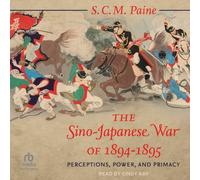 The Sino-Japanese War of 1894-1895: Perceptions, Power, and Primacy