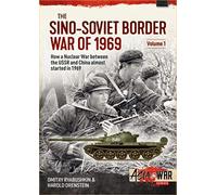 The Sino-Soviet Border War of 1969, Volume 1: First Clash at Damansky Island (Asia@War)