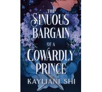 The Sinuous Bargain of a Cowardly Prince: The Shadowed Throne Chronicles, #1
