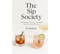 The Sip Society: A Modern cocktail Planner for Stylish Spirits: Part of the JoyNest Cocktail Collection