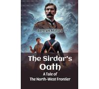 The Sirdar’s Oath A Tale of the North-West Frontier