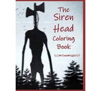 The Siren Head Coloring Book: Face your Fears Coloring Book