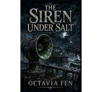 The Siren Under Salt: A Supernatural Coastal Horror Thriller