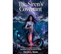 The Siren's Covenant: A Dark Fantasy Novel of Ocean Magic, Blood Bonds, and the War Between Worlds: 1 (The Covenant Keeper Saga)