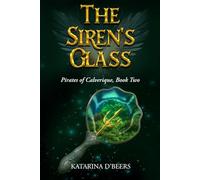 The Siren's Glass (Legends of Calverique, Book Three): A Pirate Fantasy Romance Novel: 2 (Pirates of Calverique)
