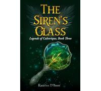 The Siren's Glass (Legends of Calverique, Book Three): A Pirate Fantasy Romance Novel