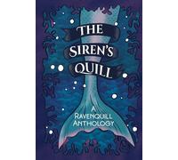 The Siren's Quill: Dark Mermaid Stories (Ravenquill Anthologies)