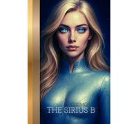 THE SIRIUS B: COSMOS: An Alien Beauty In Cosmic Form - Sirius B Notebook / Portrait Series (The Galactic Collection)