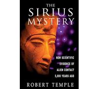 The Sirius Mystery: New Scientific Evidence for Alien Contact 5, 000 Years Ago