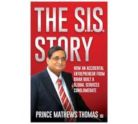 The SIS Story: How an accidental entrepreneur from Bihar created a global services conglomerate
