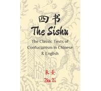 The Sishu: The Classic Texts of Confucianism in Chinese and Engish