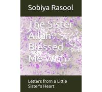 The Sister Allah Blessed Me With: Letters from a Little Sister's Heart