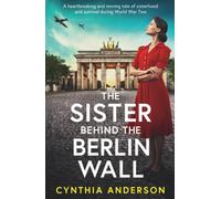 The Sister Behind the Berlin Wall: A Brand New absolutely heartbreaking and breathtaking WWII historical page-turner for 2026