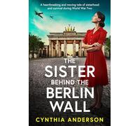 The Sister Behind the Berlin Wall: The BRAND NEW absolutely heartbreaking and breathtaking WWII historical page-turner for 2026
