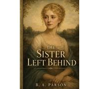 The Sister Left Behind: Inspired by Pride and Prejudice - The Story of Maria Lucas
