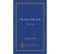 The sister of the wind: and other poems