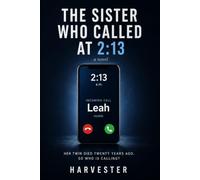 THE SISTER WHO CALLED AT 2:13 AM: A Gripping Psychological Thriller with a Twisted Family Secret