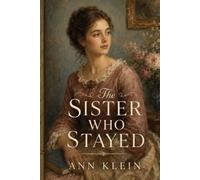The Sister Who Stayed: SubtitleInspired by Little Women - Meg March's Story