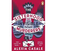 The Sisterhood of Invisible Murderers: The darkly funny and addictive new crime novel about friendship, revenge, and rule-breaking women