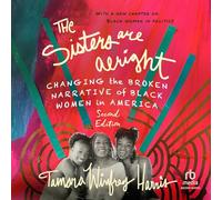 The Sisters Are Alright: Changing the Broken Narrative of Black Women in America
