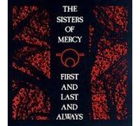 The Sisters of Mercy - First Last & Always