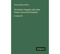 The Sisters' Tragedy with other Poems, Lyrical and Dramatic: in large print