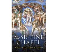 The Sistine Chapel: History of a Masterpiece