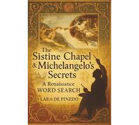 The Sistine Chapel & Michelangelo’s Secrets: Renaissance artistry with cryptic elements
