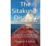 The Sitakund Disaster: A story of fire and explosions in the English Channel in 1968