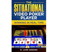 The Situational Video Poker Player: Winning In Real Time (The Situational Player Series)