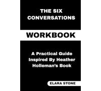 The Six Conversations Workbook: A Practical Guide Inspired By Heather Holleman’s Book