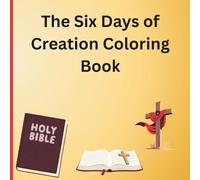 The Six Days of Creation Coloring Book: A Biblical Coloring Journey for Kids & Families