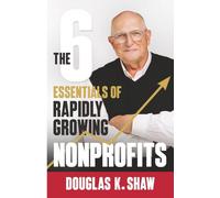 The Six Essentials of Rapidly Growing Nonprofits