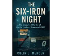 The Six Iron Night: The Unsolved Murder of Martha Moxley Moxley-Skakel Case, Greenwich, Connecticut, USA, 1975
