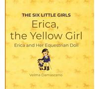 THE SIX LITTLE GIRLS: Erica the Yellow Girl: Erica and Her Equestrian Doll
