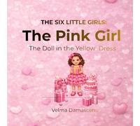 THE SIX LITTLE GIRLS: The Pink Girl: The Doll in the Yellow Dress