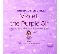 THE SIX LITTLE GIRLS: Violet , the Purple Girl: Violet and Her Tap-dancing doll