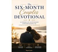 The Six - Month Couples Devotional: 24 Weeks of Faith-Based Conversations to Strengthen Your Marriage