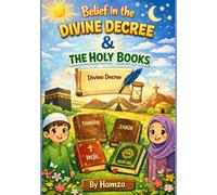 The Six Pillars of Eemān: Belief in The Divine Decree & The Holy Books