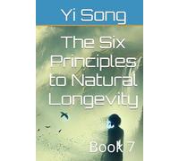 The Six Principles to Natural Longevity: Book 7 (Regeneration Effect: the Six Principles to Natural Longevity)