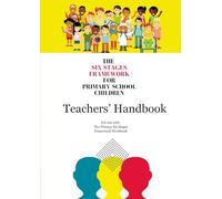 The Six Stages Framework for Primary School Children: Teacher’s Handbook